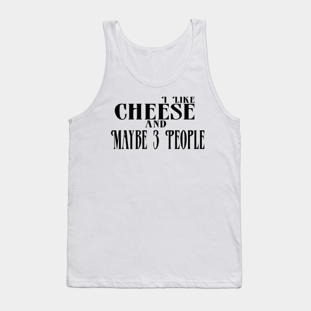 I Like Cheese and Maybe 3 People Tank Top by Officail STORE